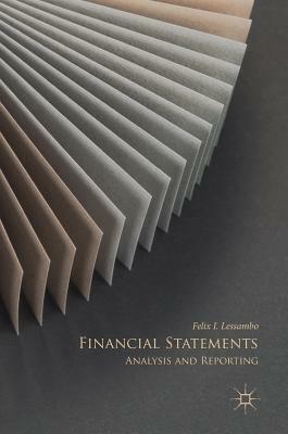 Financial Statements: Analysis and Reporting by Felix I. Lessambo