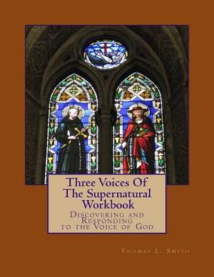 Three Voices Of The Supernatural Workbook by Thomas Smith