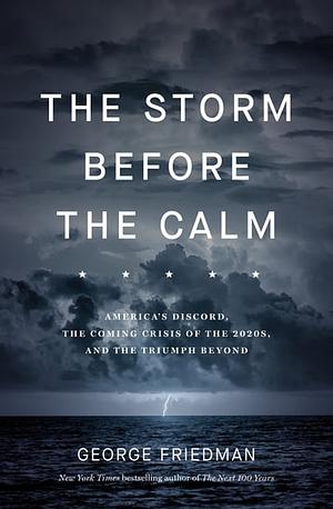 The Storm Before the Calm by George Friedman