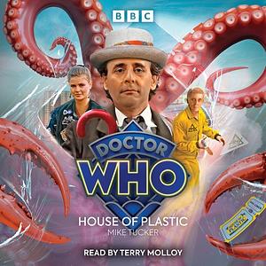 Doctor Who: House of Plastic by Mike Tucker