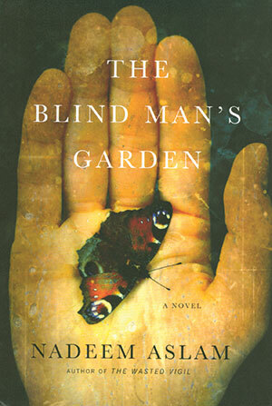 The Blind Man's Garden by Nadeem Aslam