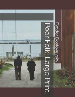 Poor Folk: Large Print by Fyodor Dostoevsky