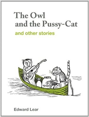 The Owl and the Pussy-Cat and Other Stories by Edward Lear