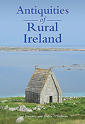 Antiquities of Rural Ireland by Liam Downey, Muiris Ao Sauileabhaain