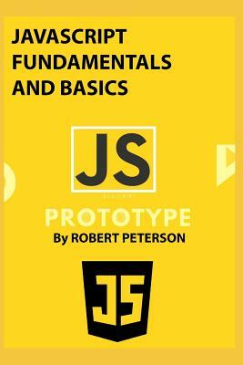 JavaScript Fundamentals and Basics by Robert Peterson