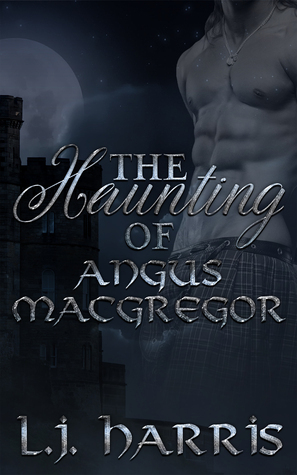 The Haunting of Angus Macgregor by L.J. Harris
