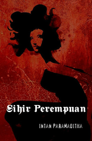 Sihir Perempuan by Intan Paramaditha