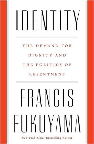 Identity by Francis Fukuyama, Francis Fukuyama