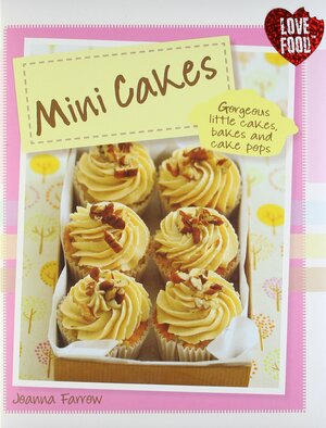 Mini Cakes by Joanna Farrow, Parragon Books