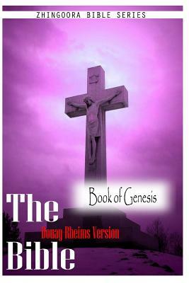 The Bible Douay-Rheims Version, the book of genesis by Douay Rheims