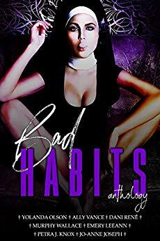 Bad Habits: A Dark Anthology by Ally Vance, Jo-Anne Joseph, Emery LeeAnn, Petra J. Knox, Yolanda Olson, Murphy Wallace, Dani René