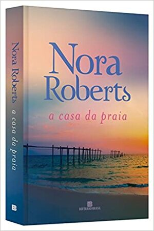 A Casa da Praia by Nora Roberts