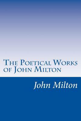 The Poetical Works of John Milton by John Milton