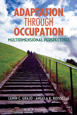 Adaptation Through Occupation: Multidimensional Perspectives by Lenin C. Grajo, Angela Boisselle