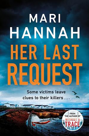 Her Last Request: A race-against-the-clock crime thriller to save a life before it is too late - DCI Kate Daniels 8 by Mari Hannah, Mari Hannah