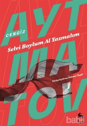 Selvi Boylum Al Yazmalım by Mehmet Özgül, Chingiz Aïtmatov