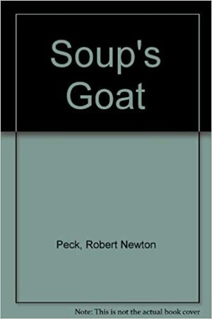 Soup's Goat by Robert Newton Peck