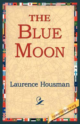The Blue Moon by Laurence Housman