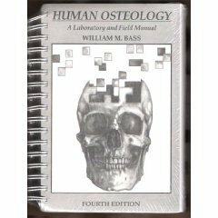 Human Osteology: A Laboratory and Field Manual by William M. Bass