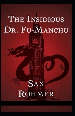 The Insidious Dr. Fu-Manchu Illustrated by Sax Rohmer