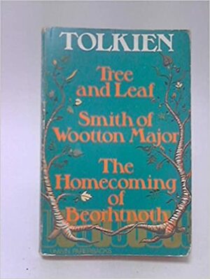 Tree and Leaf; Smith of Wootton Major; The Homecoming of Beorhtnoth by J.R.R. Tolkien
