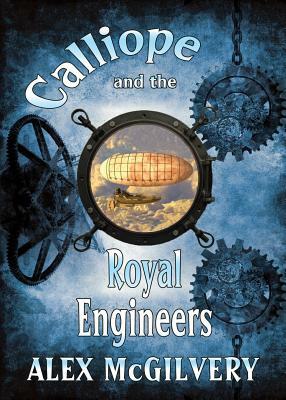 Calliope and the Royal Engineers by Alex McGilvery
