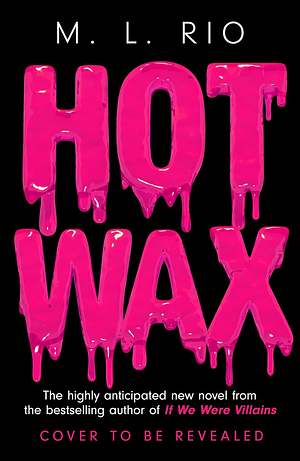 Hot Wax by M.L. Rio