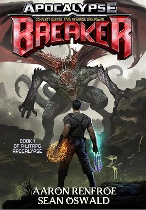 Apocalypse BREAKER: Book 1 of a LitRPG Apocalypse by Aaron Renfoe, Sean Oswald