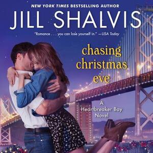 Chasing Christmas Eve: A Heartbreaker Bay Novel by Jill Shalvis