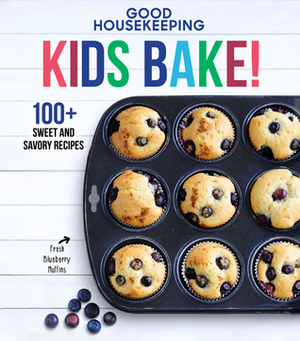Good Housekeeping Kids Bake!: 100+ Sweet and Savory Recipes by Good Housekeeping, Susan Westmoreland