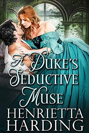 A Duke's Seductive Muse by Henrietta Harding