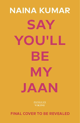 Say You'll Be My Jaan by Naina Kumar