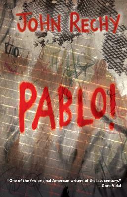 Pablo! by John Rechy