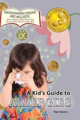 A Kid's Guide to Allergies by Rae Simons