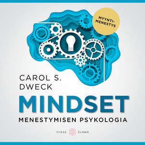 Mindset: Menestymisen psykologia by Carol S. Dweck