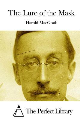 The Lure of the Mask by Harold Macgrath