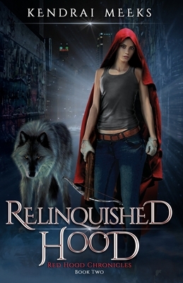 Relinquished Hood by Kendrai Meeks