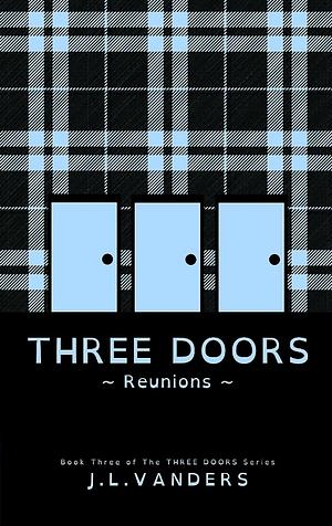 Three Doors: Reunions by J.L. Vanders