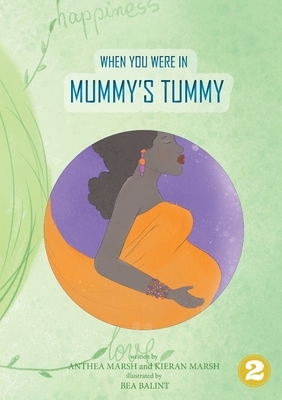 When You Were In Mummy's Tummy by Anthea Marsh, Kieren Marsh