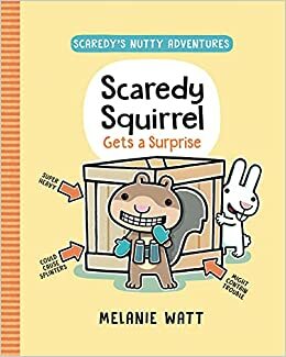 Scaredy Squirrel Gets a Surprise by Mélanie Watt