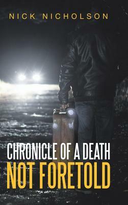 Chronicle of a Death Not Foretold by Nick Nicholson