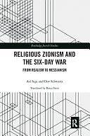 Religious Zionism and the Six Day War: From Realism to Messianism by Dov Schwartz, Abraham Sagi