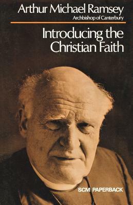 Introducing the Christian Faith by Arthur Michael Ramsey