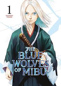 The Blue Wolves of Mibu Vol. 1 by Tsuyoshi Yasuda