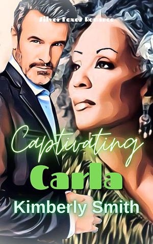 Captivating Carla: Mature Romance Over 50 by Kimberly Smith, Kimberly Smith