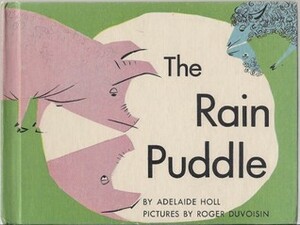 The Rain Puddle by Roger Duvoisin, Adelaide Holl