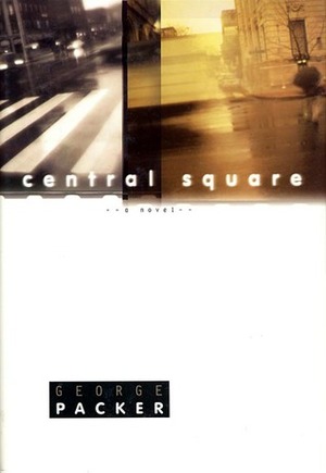 Central Square: A Novel by George Packer