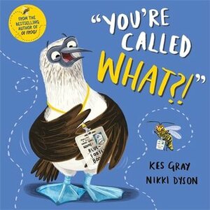 You're Called What? by Nikki Dyson, Kes Gray