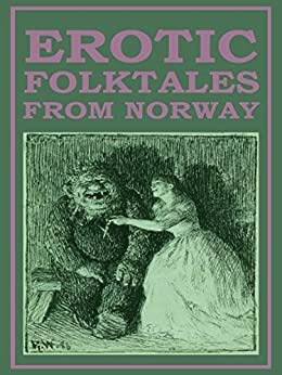 Erotic Folktales from Norway by Peter Christen Asbjørnsen, Knut Nauthella, Moltke Moe