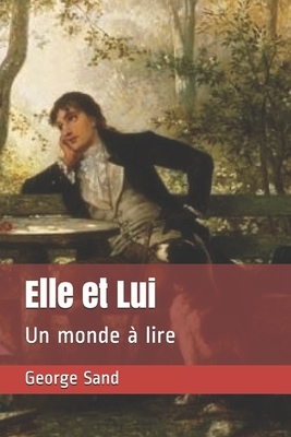 Elle et Lui: Un monde à lire by George Sand